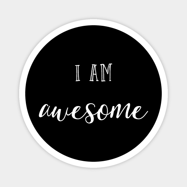 I am awesome Magnet by inspireart